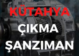 Kütahya Çıkma Şanzıman